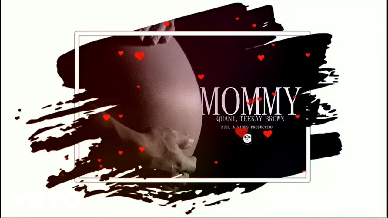 Quan1, Teekay Brown - Mommy (Official Audio Visual)
