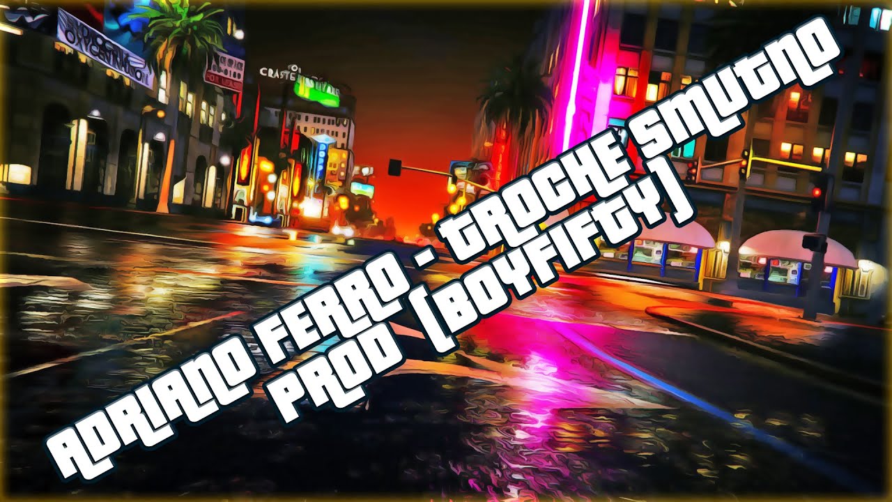 🎵 ADRIANO FERRO - TROCHE SMUTNO PROD  (BOYFIFTY)