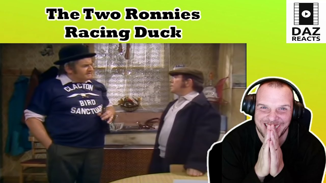 Daz Reacts To The Two Ronnies - Racing Duck