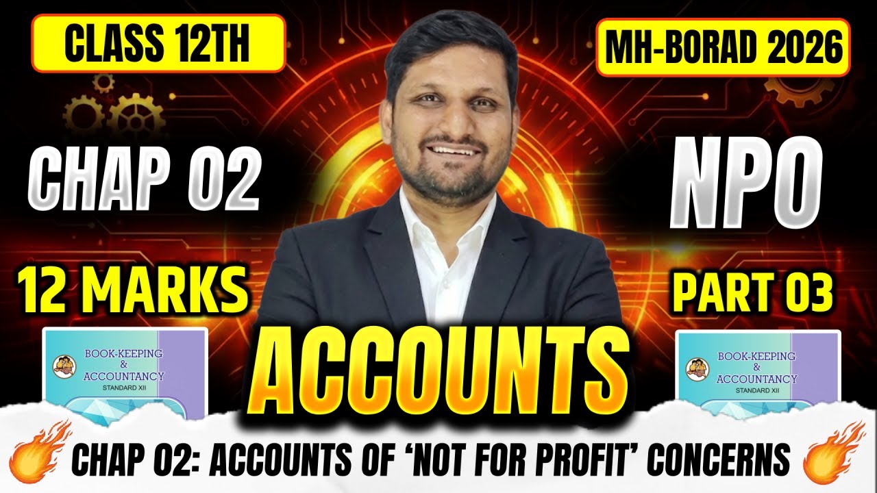 CHAP 02: NPO 📕 PART 03 | 12th ACCOUNTS LIVE 🔴 12 Marks Sure 🎯 | Board Exam 2026 | 
