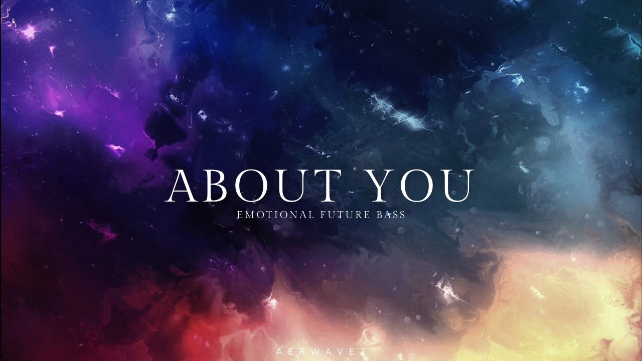 About You – Emotional Future Bass | Aerwavez Music