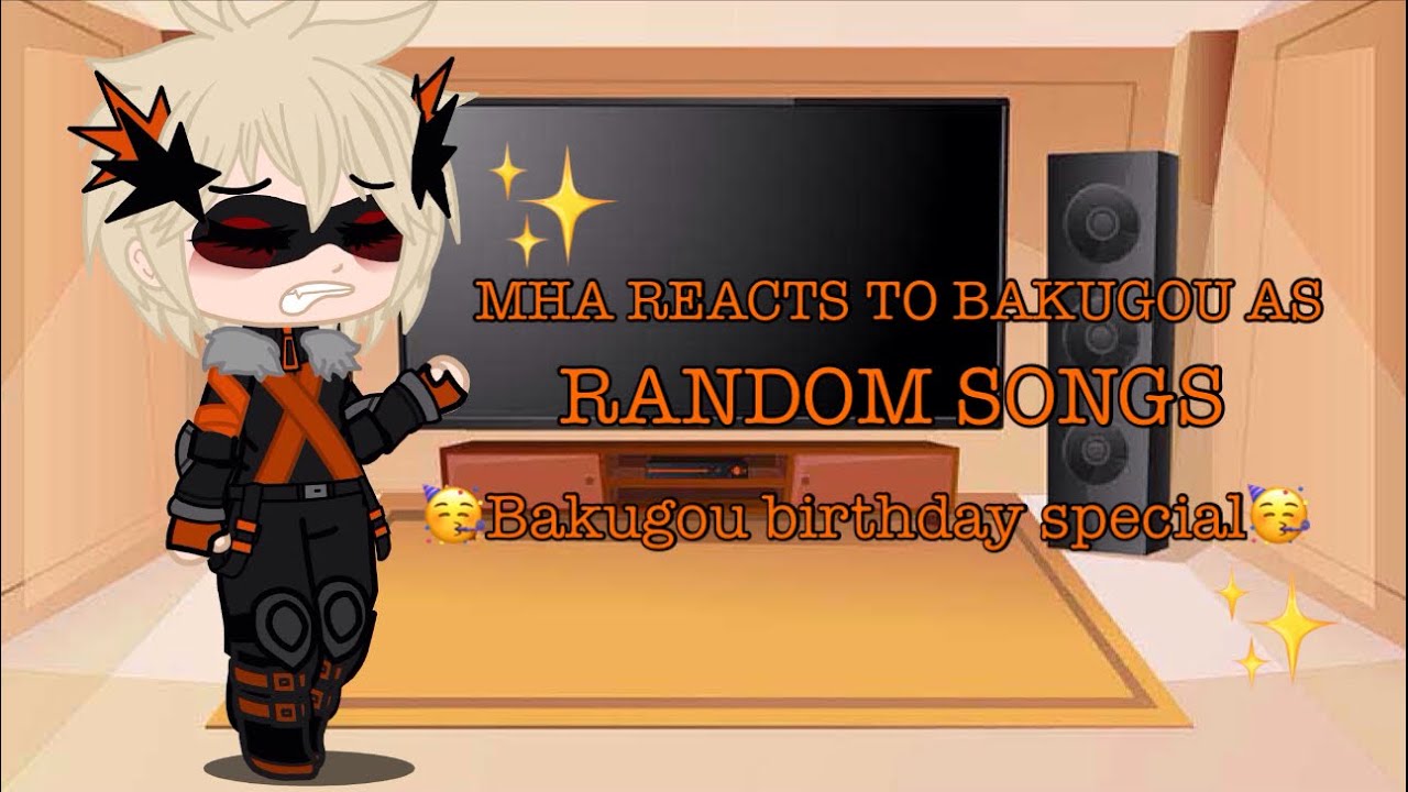 MHA Reacts to Bakugou as random songs [GACHA CLUB] Bakugou Birthday Special {BakuKami}