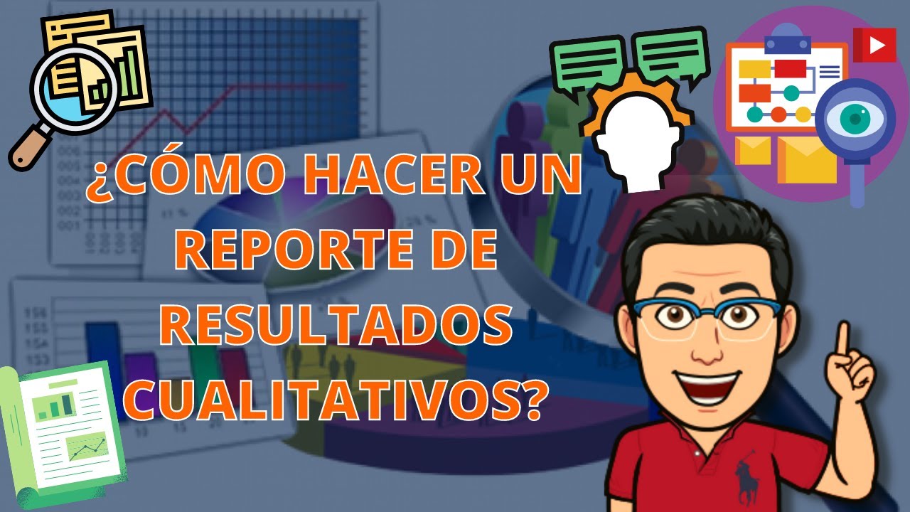 ¿CÓMO HACER UN REPORTE DE RESULTADOS CUALITATIVOS? | Ejemplo 1