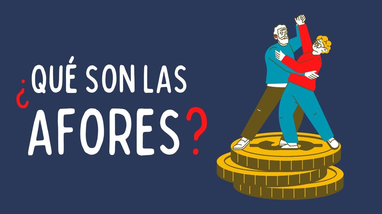 &iquest;Qu&eacute; son las AFORES y c&oacute;mo funcionan?