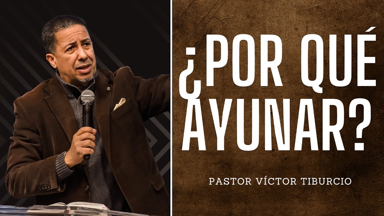 &iquest;Por Qu&eacute; Ayunar En Este Nuevo A&ntilde;o? | Pastor V&iacute;ctor Tiburcio