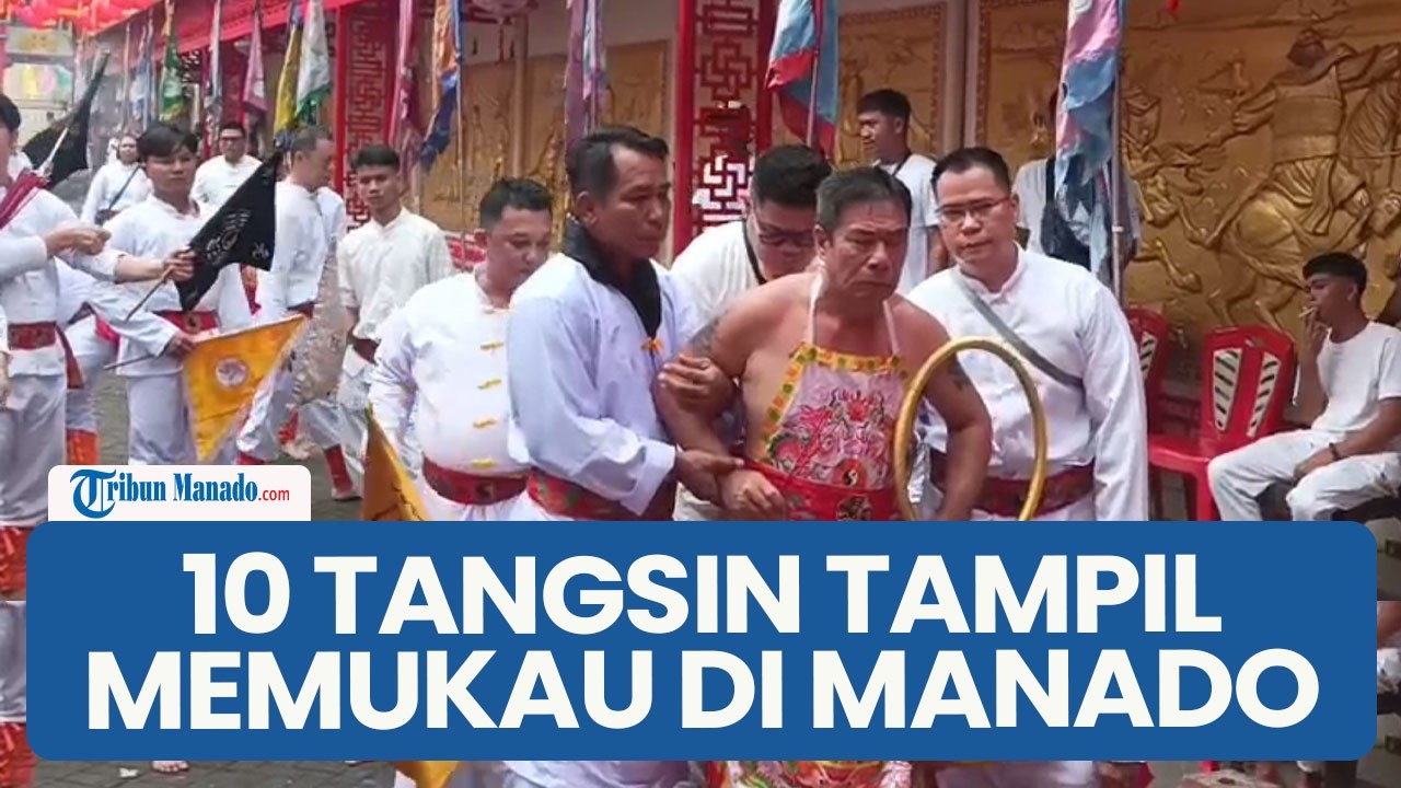 10 Tangsin dari 9 Kelenteng Tampil Ekstrem di Cap Go Meh Manado 2026, Ada yang Termuda dan Tertua