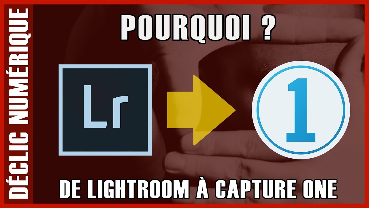 Pourquoi je suis pass&eacute; de Lightroom &agrave; Capture One...