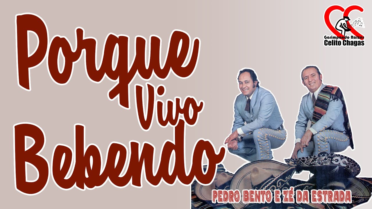 Porque Vivo Bebendo - Pedro Bento e Zé da Estrada
