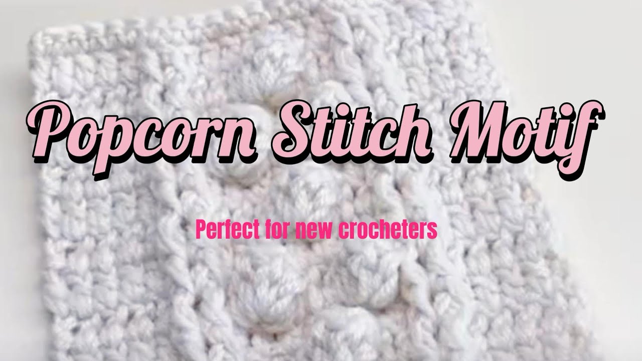 3 Uses for Popcorn Stitch Motif:Coaster,Scarves & Sweaters 