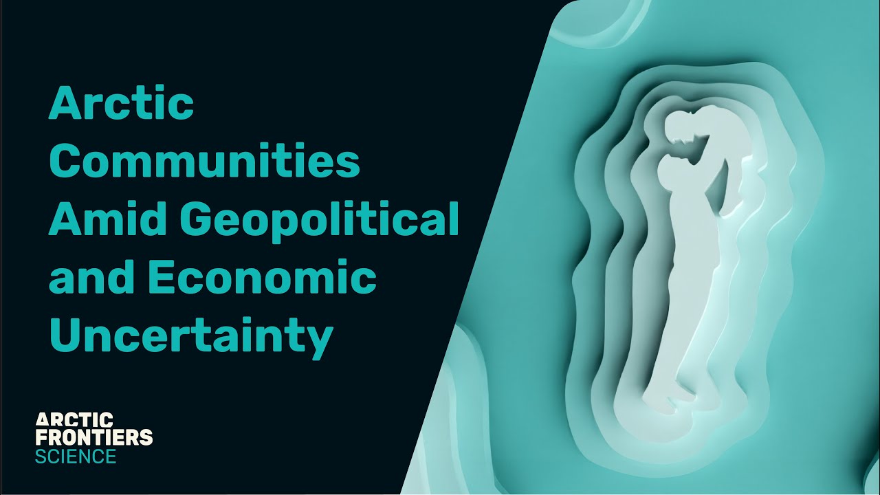 Science: Arctic Communities Amid Geopolitical and Economic Uncertainty Part 3