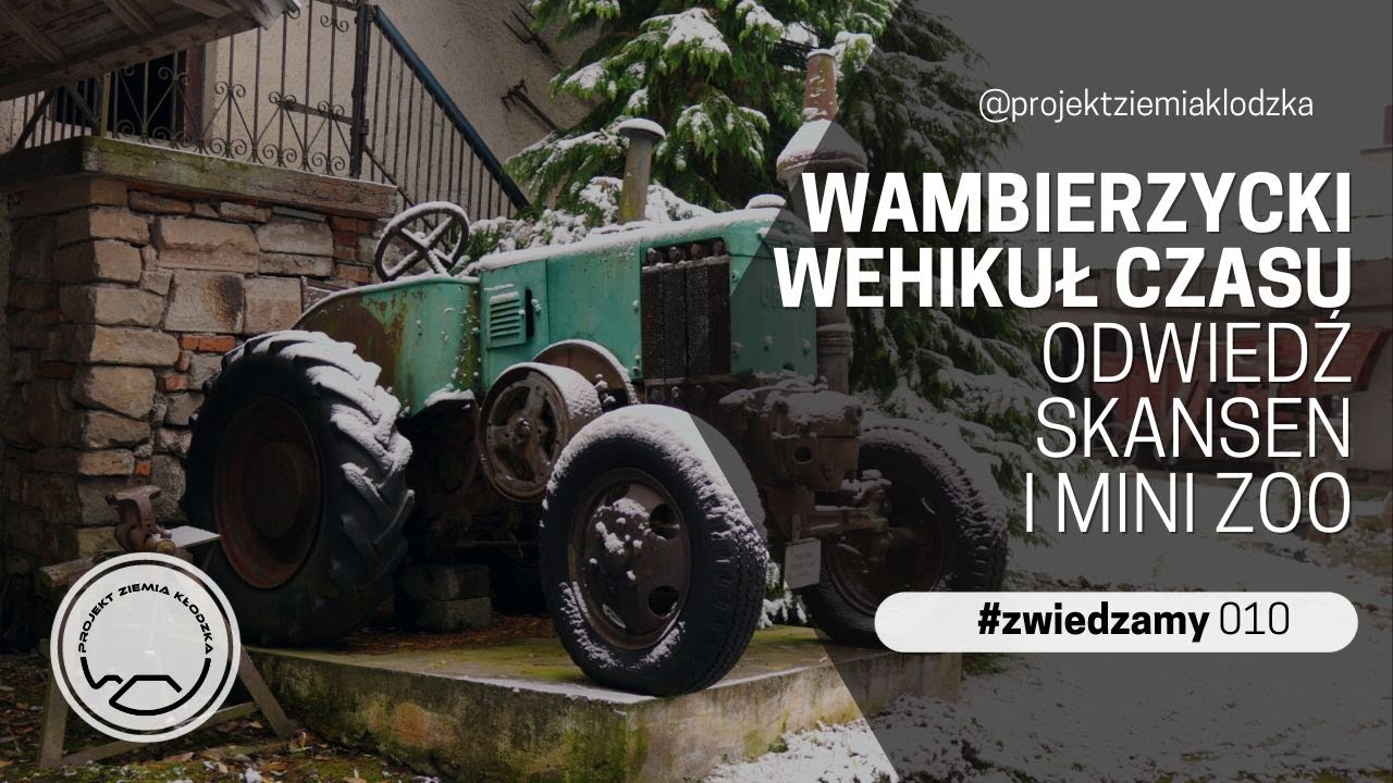 Wambierzycki wehikuł czasu - odwiedź skansen i mini zoo | #zwiedzamy #10 | Projekt Ziemia Kłodzka