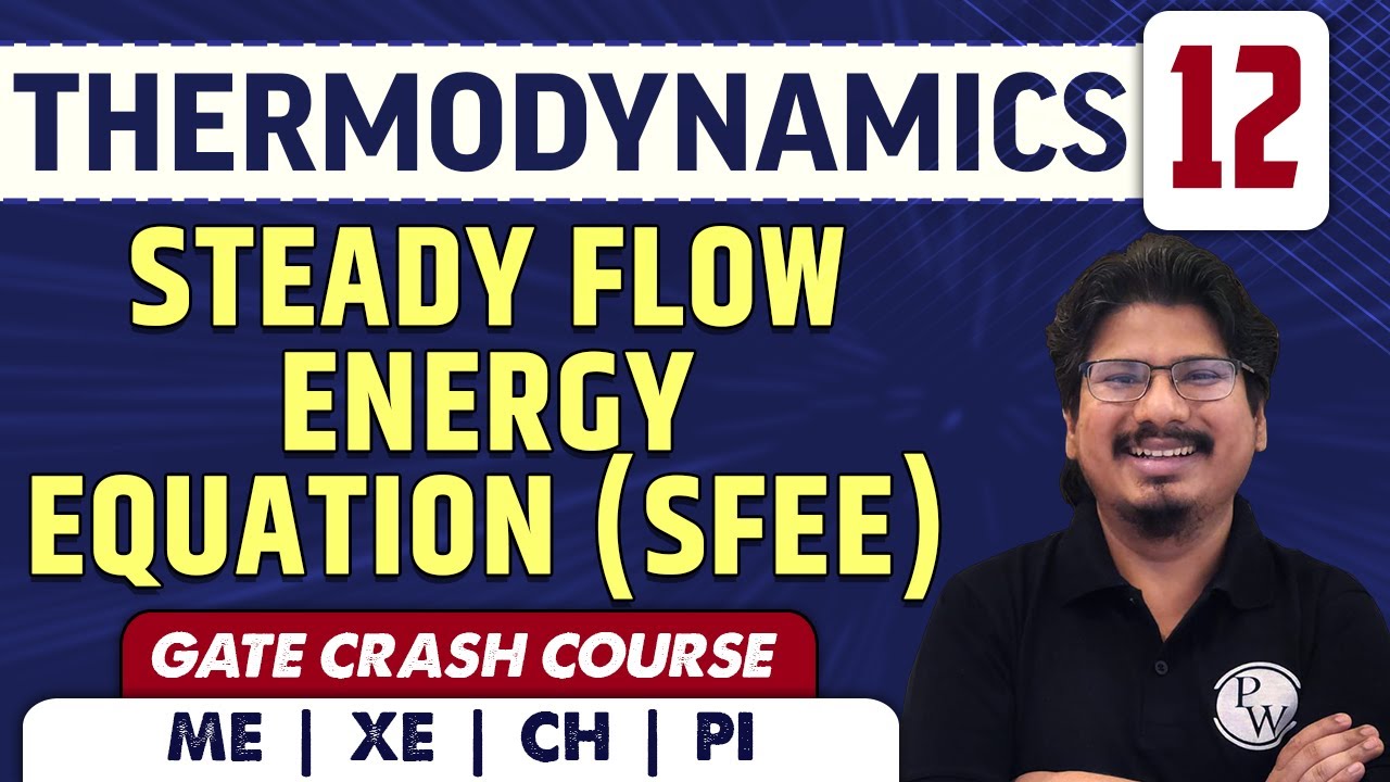 Steady Flow Energy Equation (SFEE) l Thermodynamics 12 l GATE Crash Course