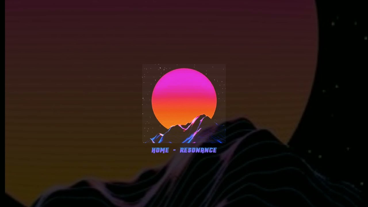 HOME - Resonance (super slowed)