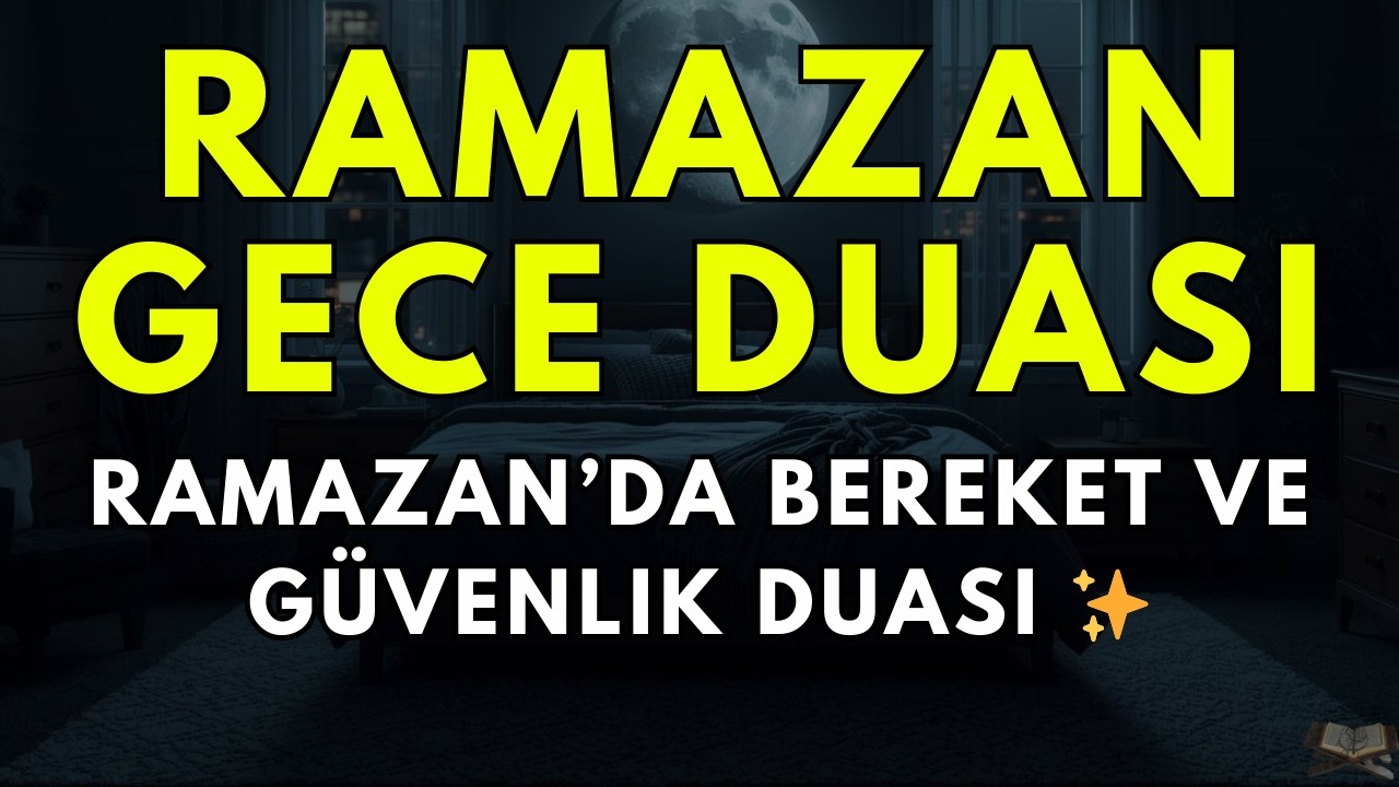 Ramazan Gece Duası 🌌 Refah, Rızık ve Manevi Koruma İçin | Ramazan’da Bereket ve Güvenlik Duası ✨