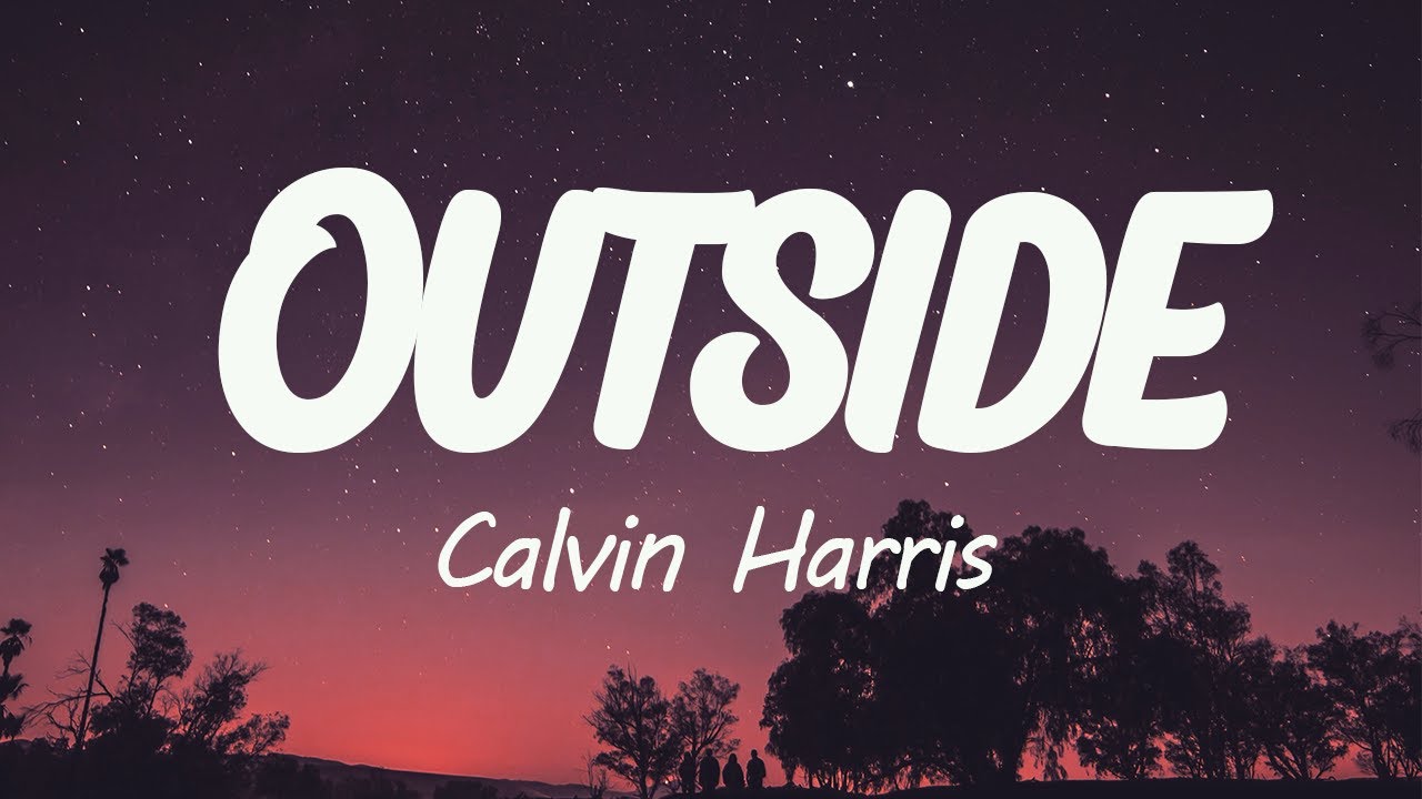 Calvin Harris - Outside (Lyrics)