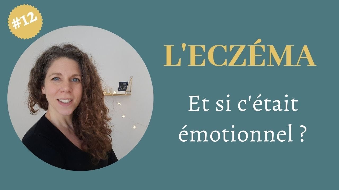 L’ECZÉMA, et si c'était émotionnel ? : Épisode 12