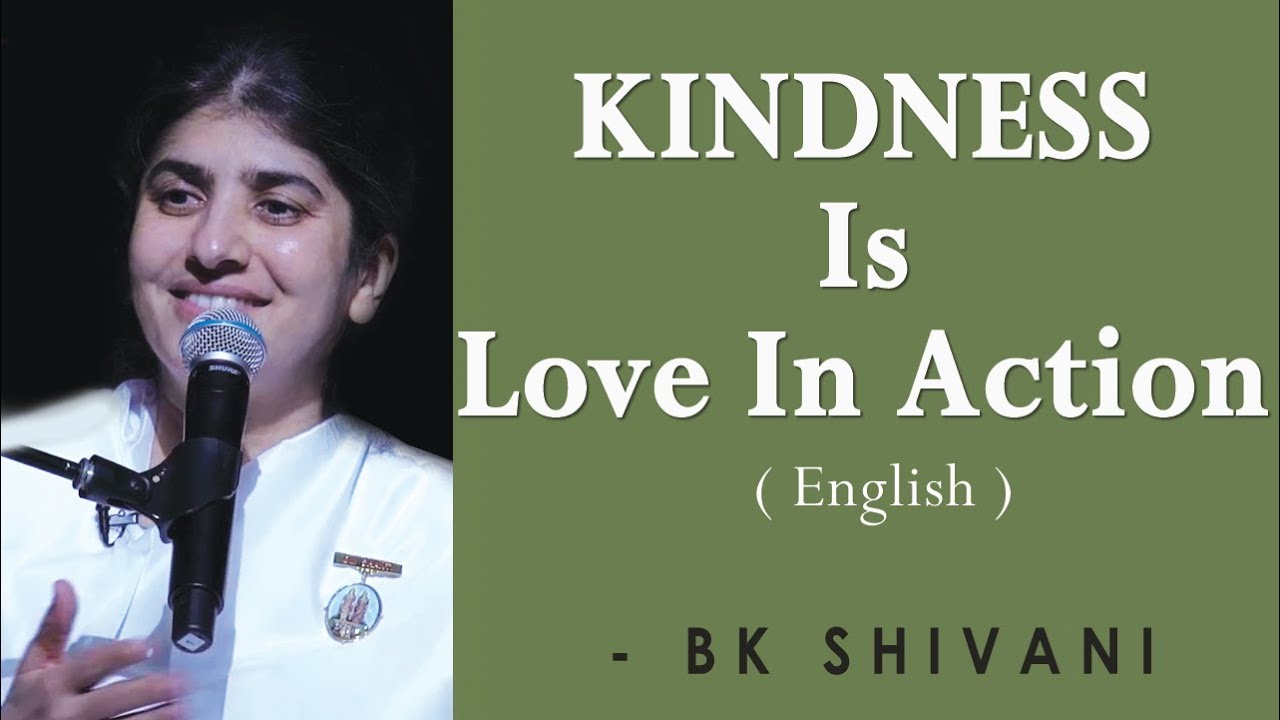 Kindness Is Love In Action: Part 4: BK Shivani in Sacramento: English