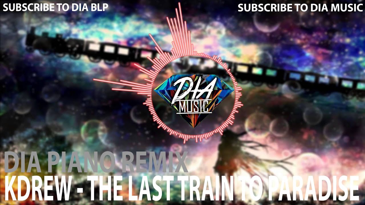 KDrew - Last Train To Paradise | Dia Piano Remix
