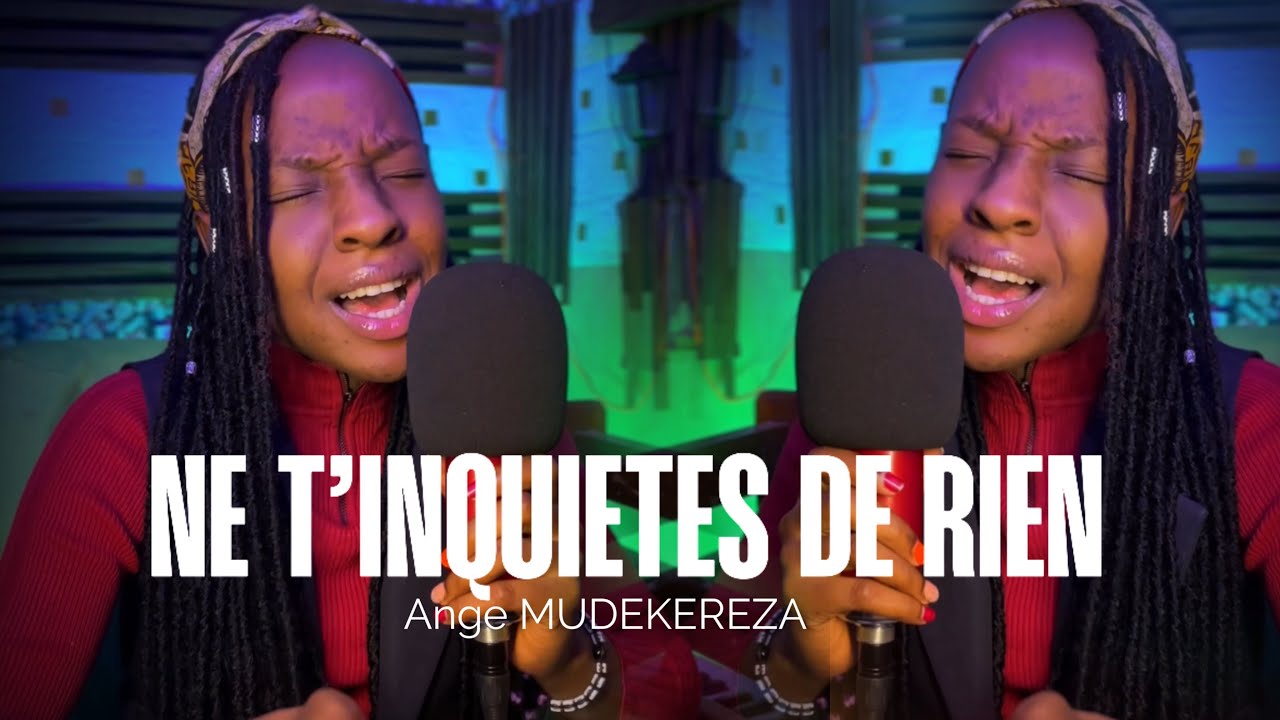 Partie 4 || NE T’INQUIÈTES DE RIEN_ Ange MUDEKEREZA