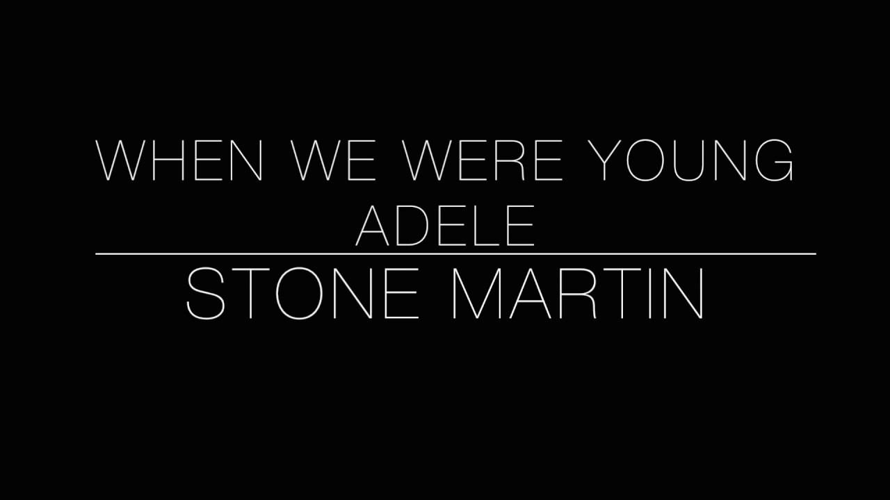 When We Were Young | Adele (Cover by Stone Martin)