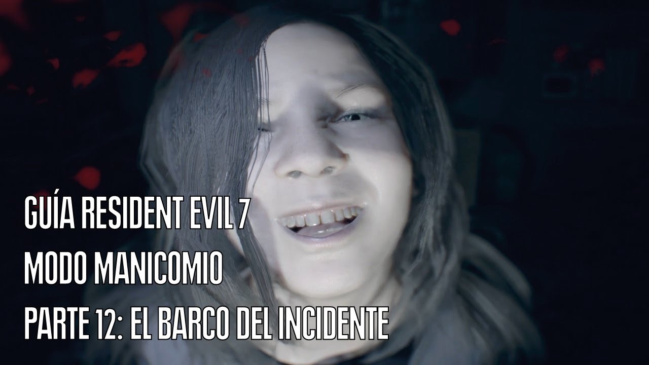 GU&Iacute;A RESIDENT EVIL 7 MODO MANICOMIO: PARTE 12 EL BARCO DEL INCIDENTE