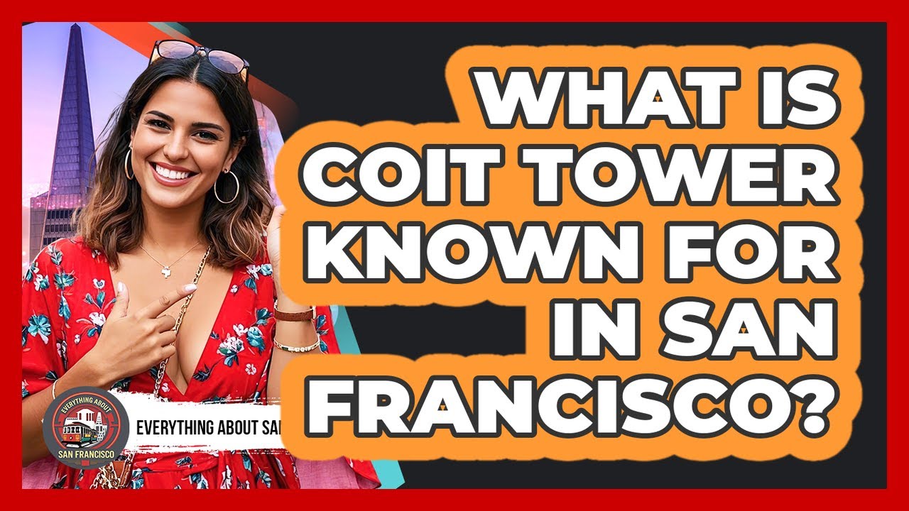 What Is Coit Tower Known For In San Francisco? - Everything About San Francisco