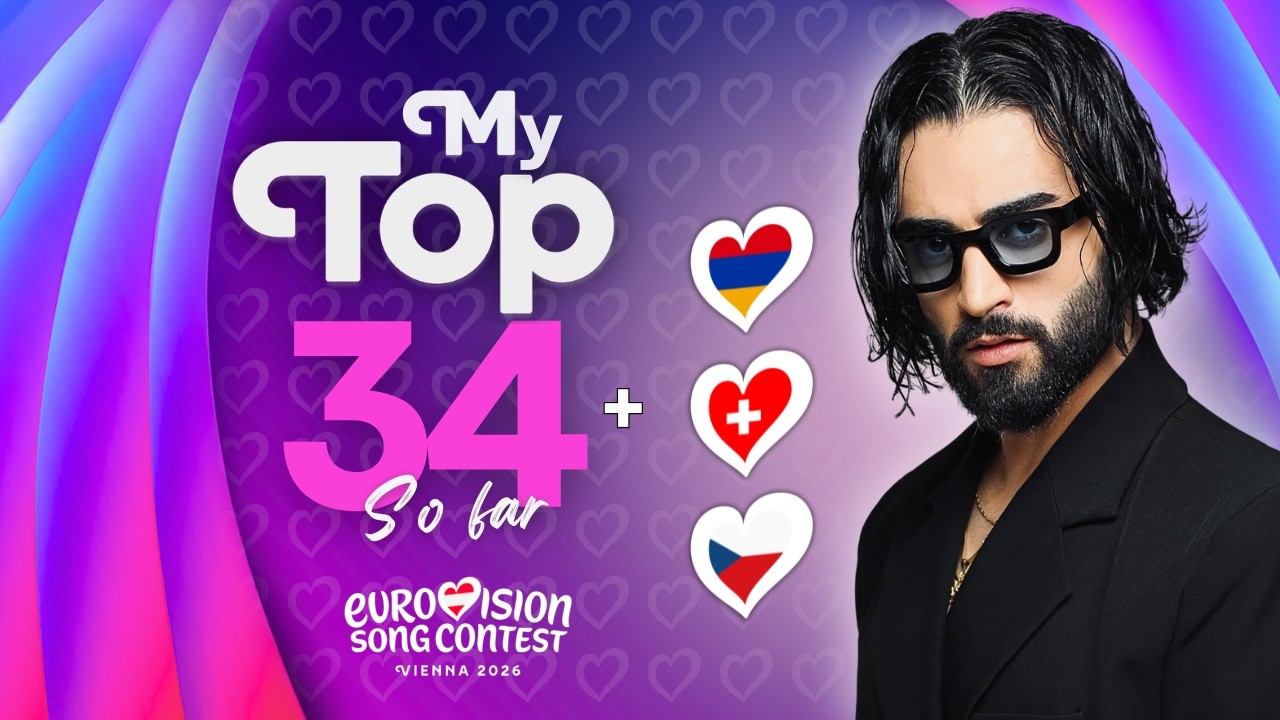 Eurovision 2026: My Top 34 | New: 🇦🇲 + 🇨🇭🇨🇿