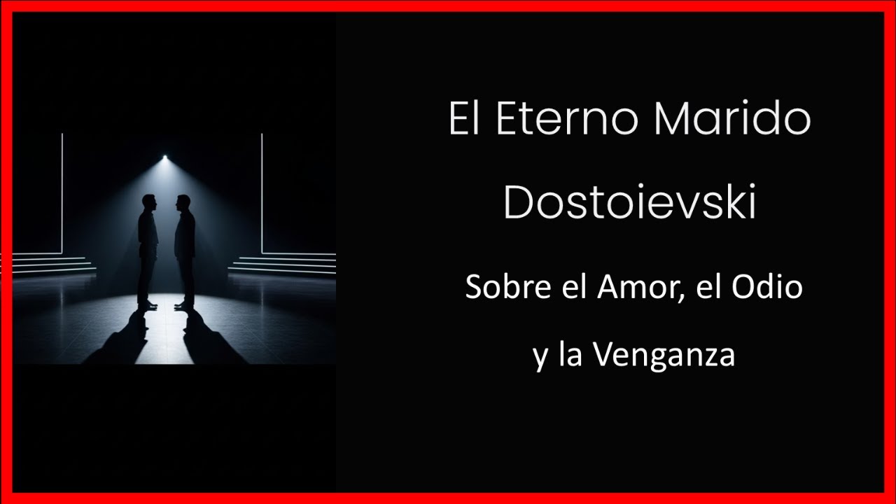 El Eterno Marido: Dostoievski sobre el Amor, el Odio y la Venganza