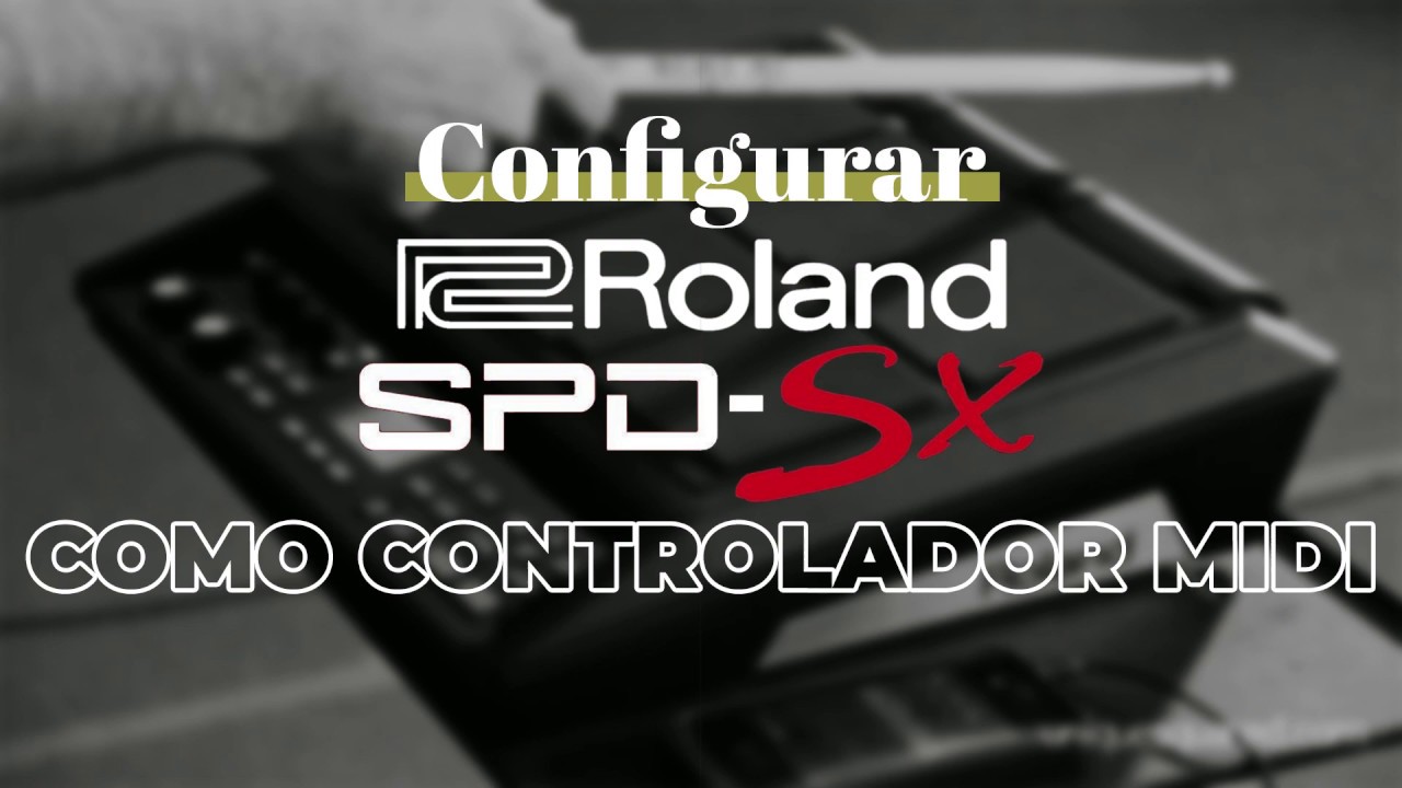 Configurar ROLAND SPD-SX como Controlador MIDI (conexión USB)