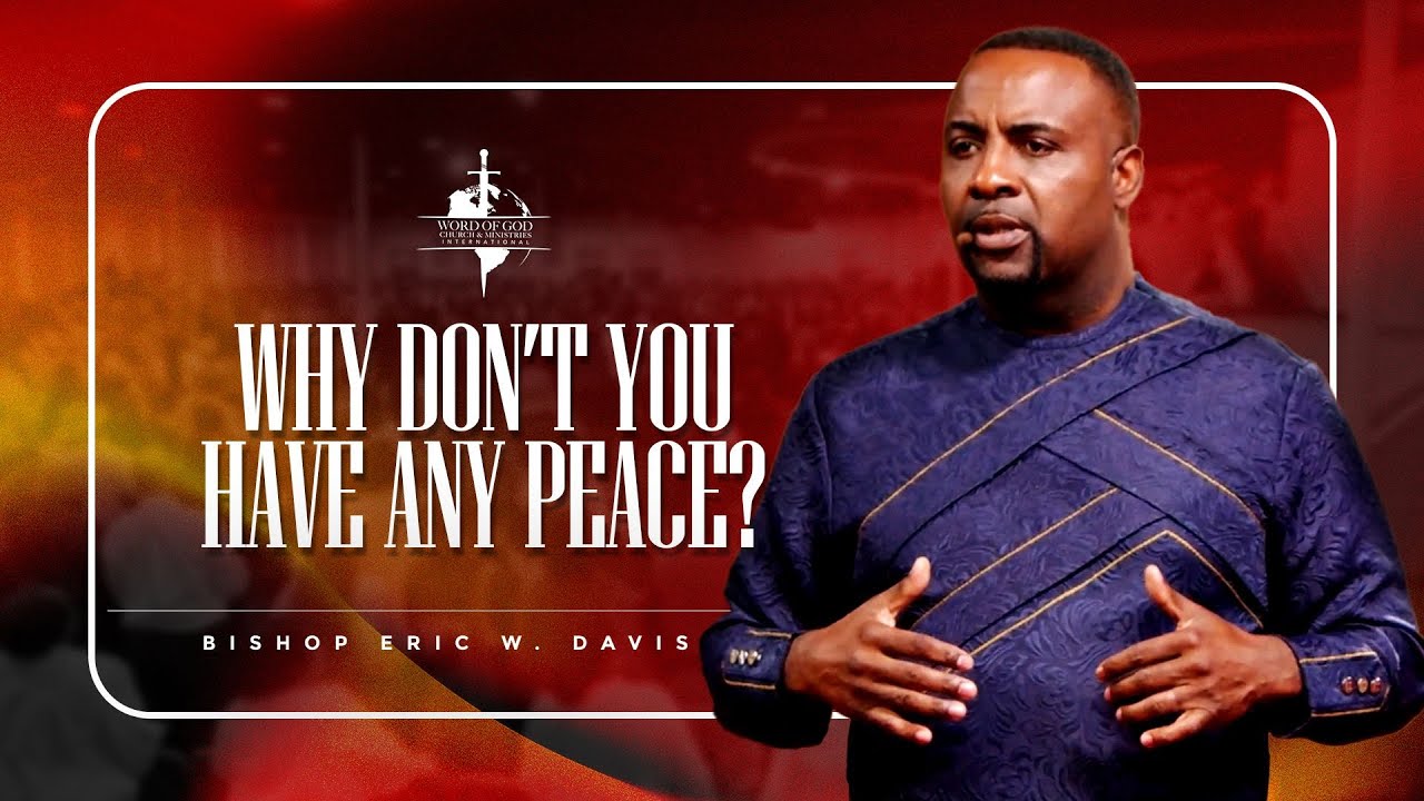Why Don't You Have Any Peace?  | Bishop Eric W. Davis