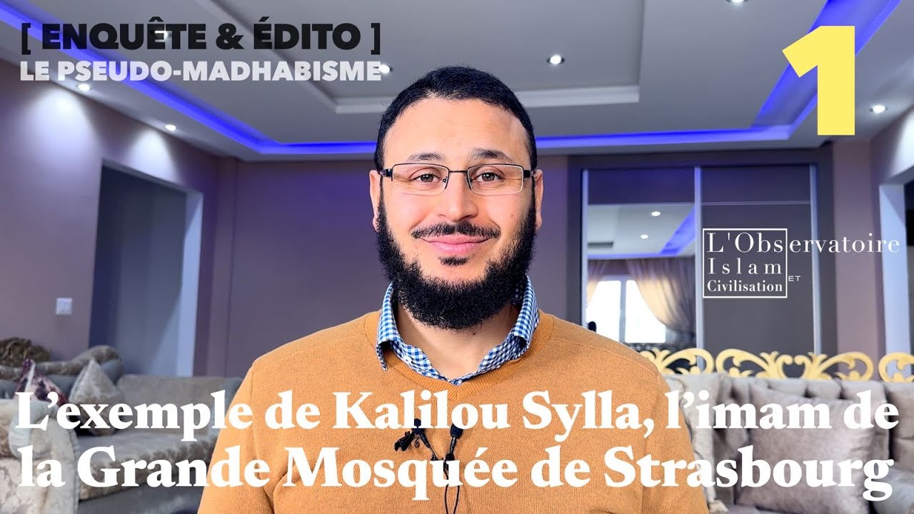 Le pseudo-Madhabisme : L’exemple de Kalilou Sylla, l’imam de la Grande Mosquée de Strasbourg - EP 1