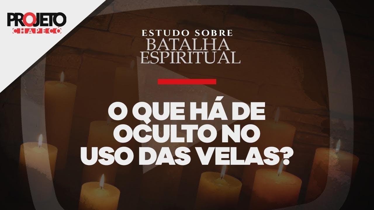 Projeto Chapecó - O QUE HÁ DE OCULTO NO USO DAS VELAS? - Pastor Carlo Ribas