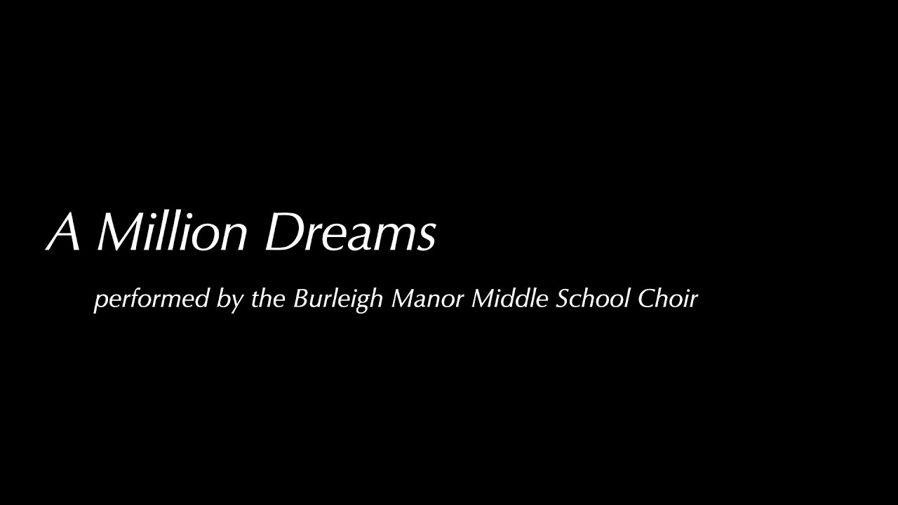 A Million Dreams - Burleigh Manor Middle School Choir