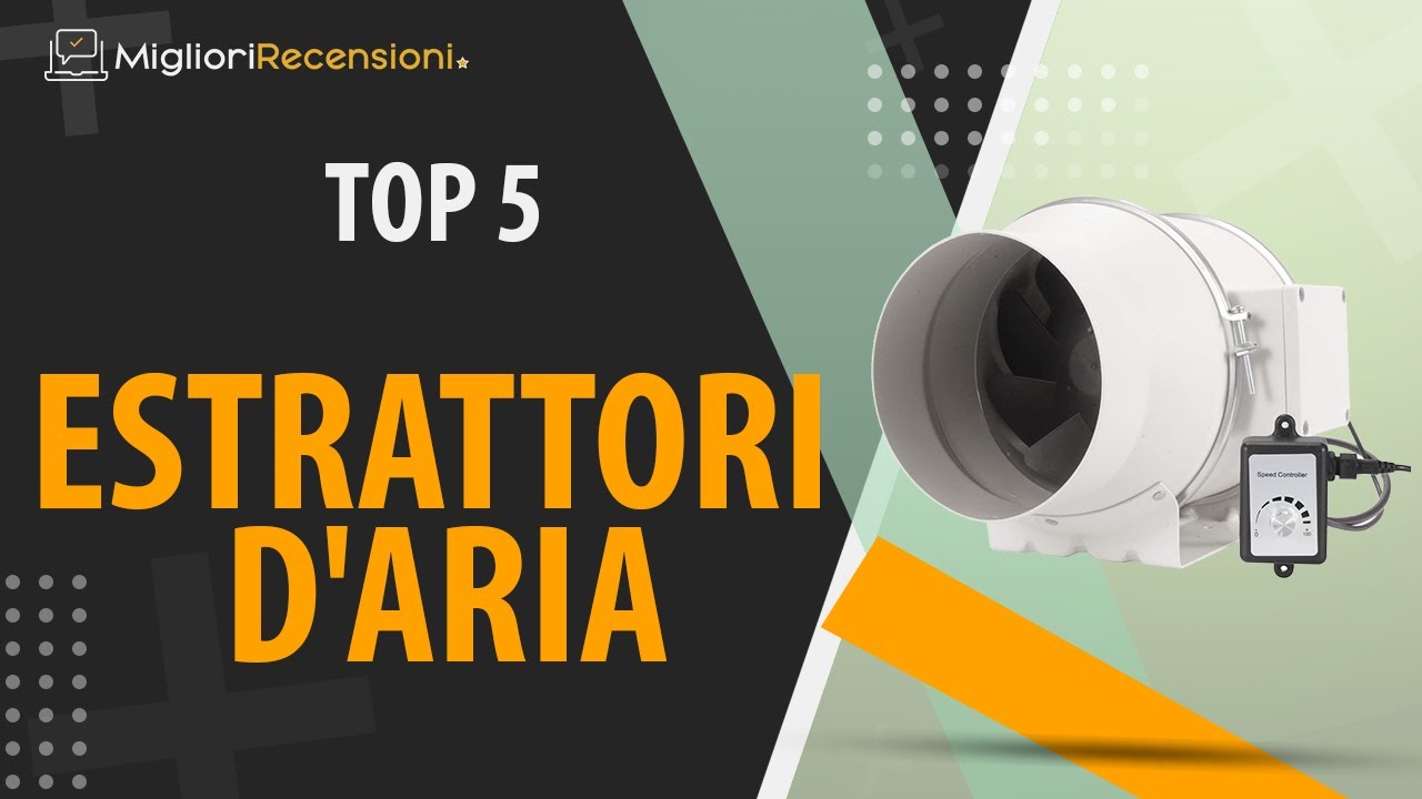 ⭐️ MIGLIORE ESTRATTORE D'ARIA - Consigli e Guida all'acquisto (Comparativo 2021)