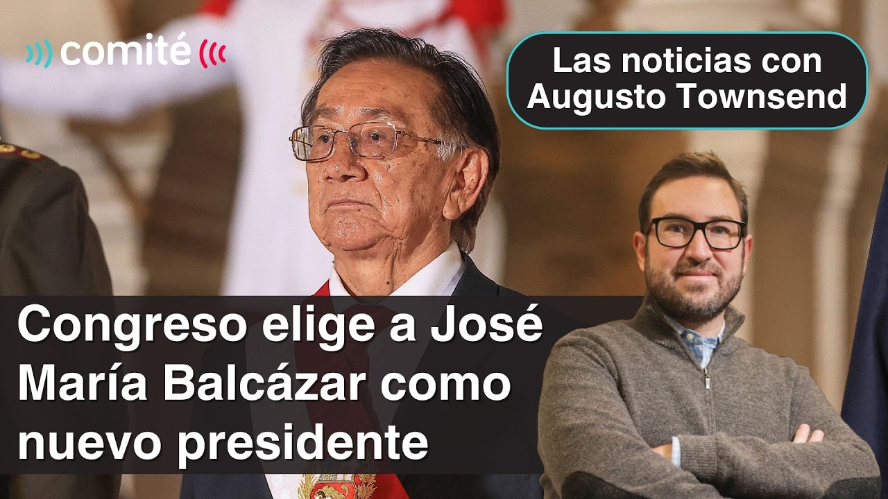 Congreso elige a José María Balcázar como nuevo presidente | Las noticias con Augusto Townsend