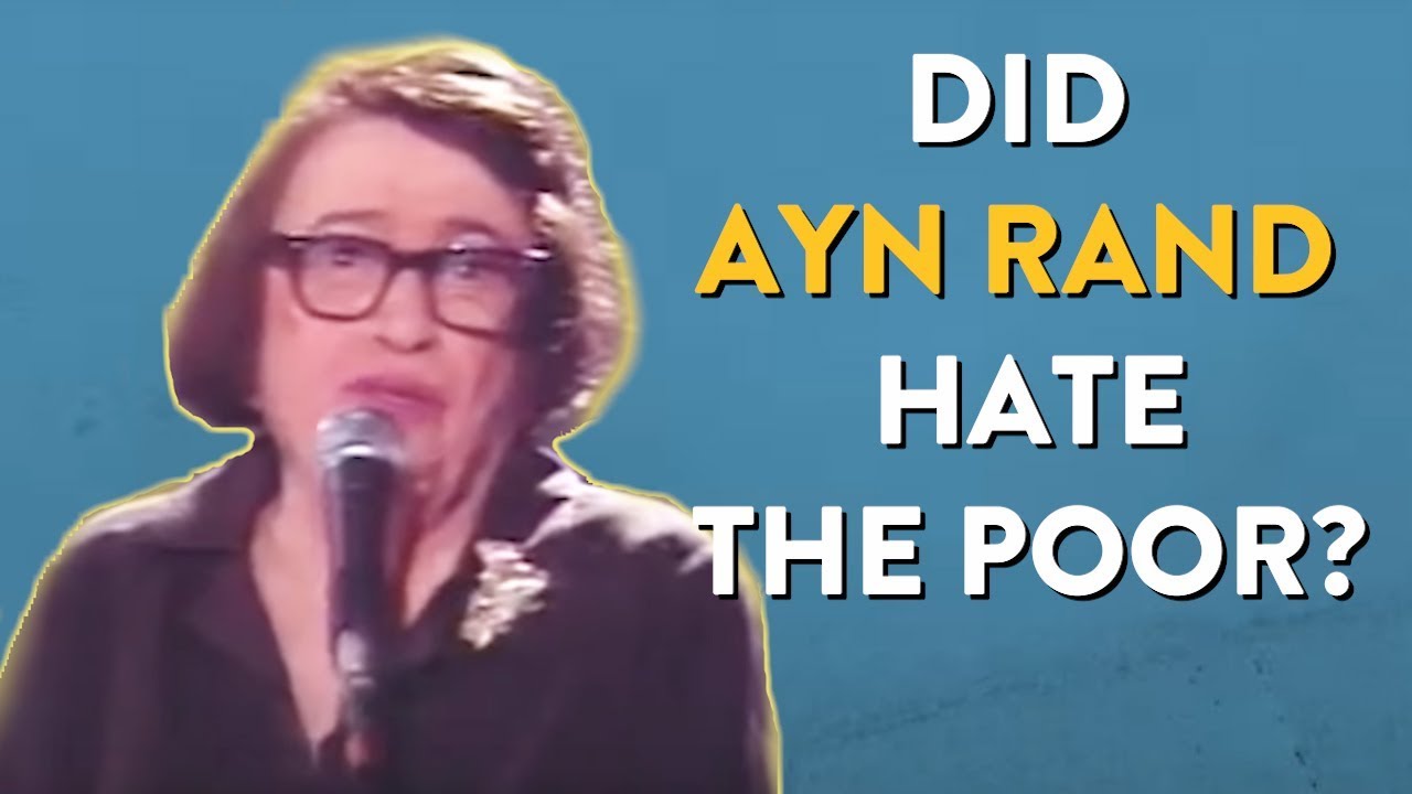 Did Ayn Rand Hate the Poor?