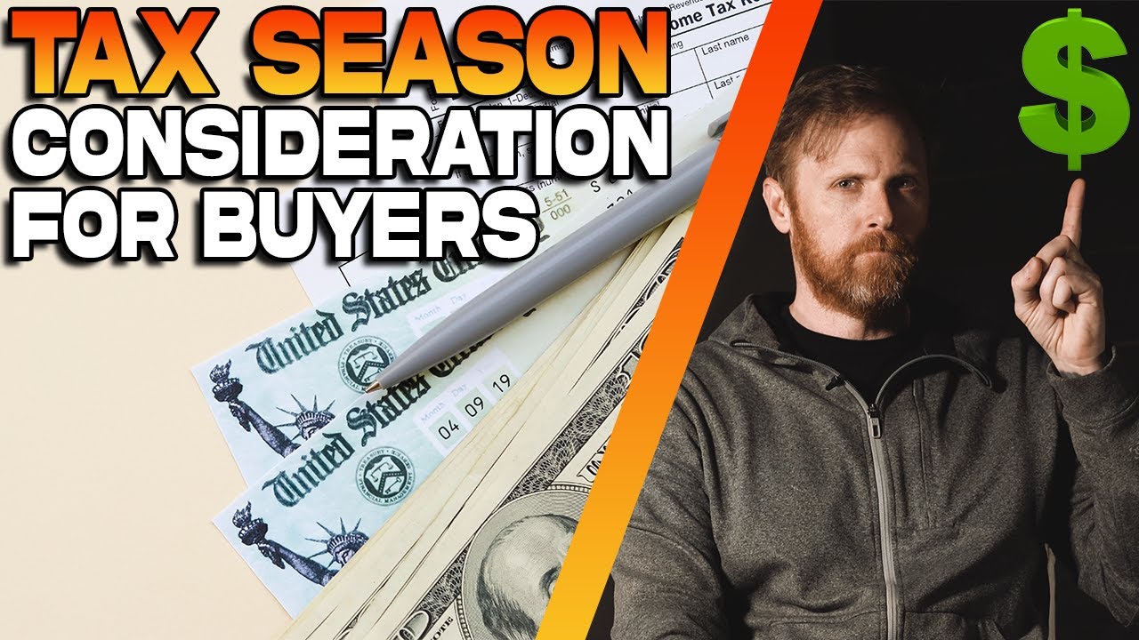 Buying a House During Tax Season...Considerations