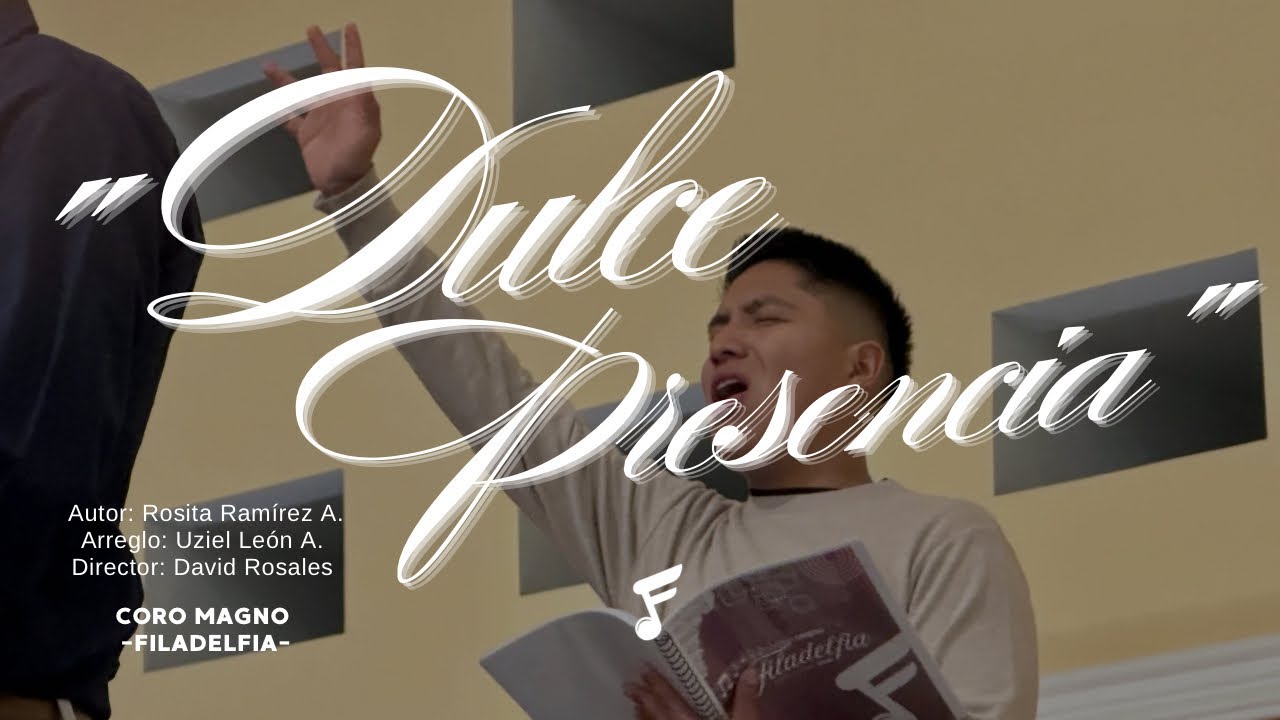 “DULCE PRESENCIA” | CORO MAGNO | FILADELFIA 
