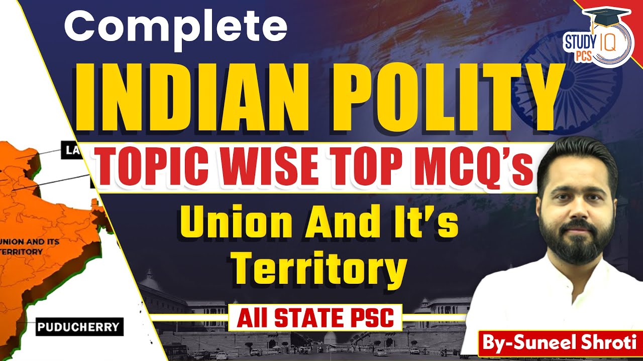Complete Indian Polity Topic Wise MCQs for All STATE PSC Exams | Union & It's Territory