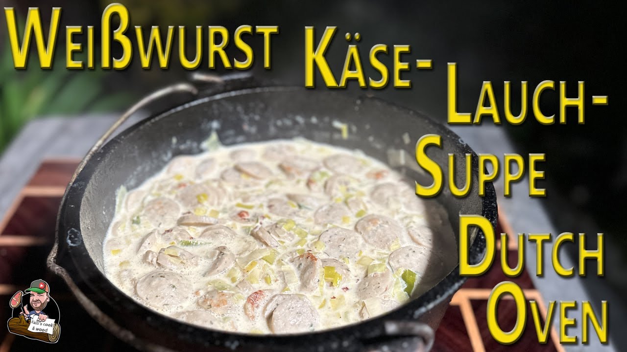 Weißwurst Käse Lauch Suppe aus dem Dutch Oven // Oktoberfest Suppe die Geschmacksexplosion one pot