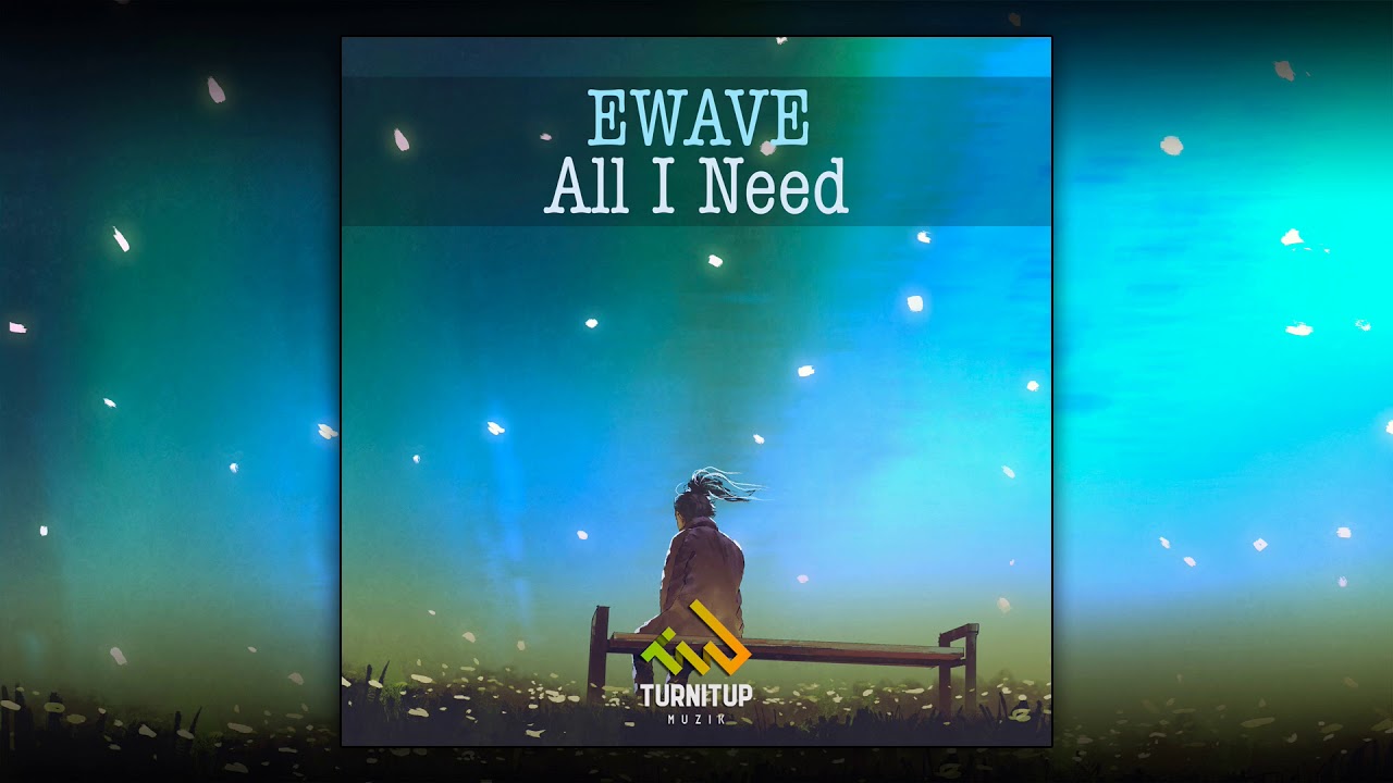 EWAVE - All I Need ❤️