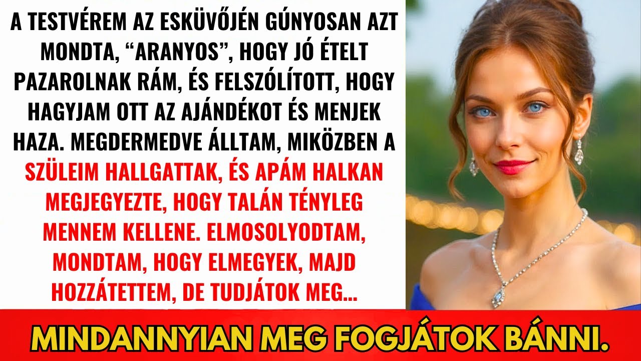 Nővérem Esküvőjén Megtagadta Az Ételt És Kigúnyolt — Szüleim Egyetértettek, De Aztán...