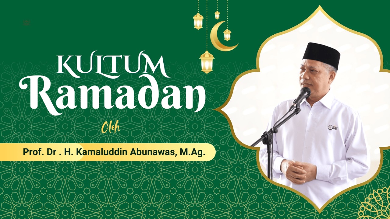 Kultum Ramadhan Oleh Prof. Dr . H. Kamaluddin Abunawas, M.Ag.