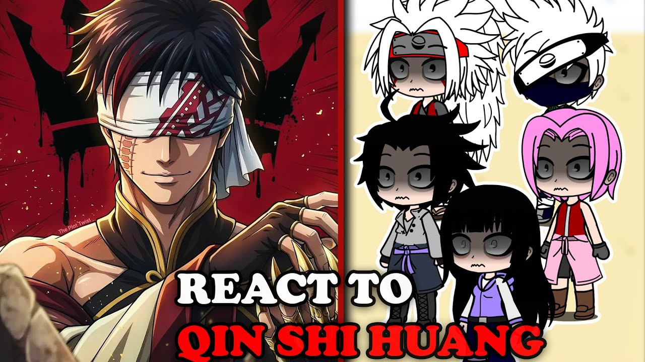 Past team 7 And Hinata,Jiraiya sama react to Naruto as Qin Shi Huang