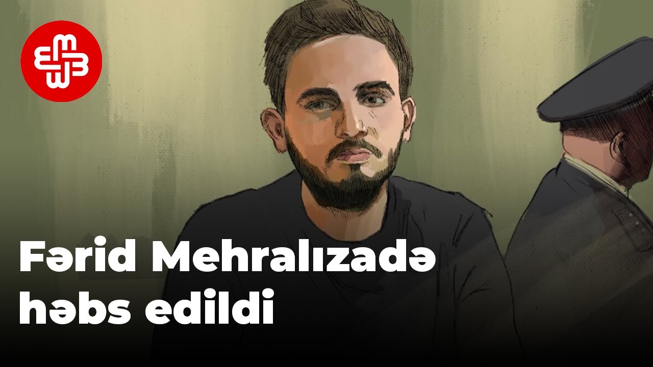 “Fərid Mehralızadə saxlanılarkən başına torba keçirilib, yoldan oğurlanıb”