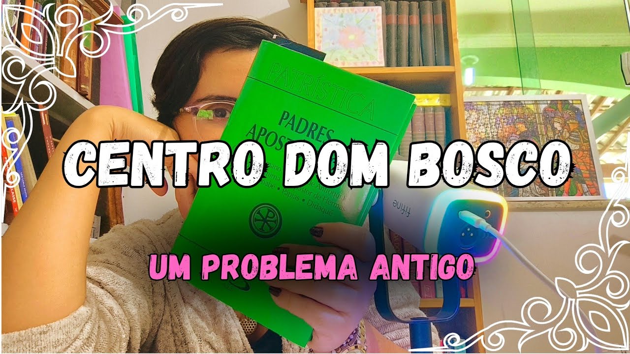 BRUNA GEOVANINI FALA SOBRE CENTRO DOM BOSCO | 1 Coríntios, Patrística e a rebeldia de sempre