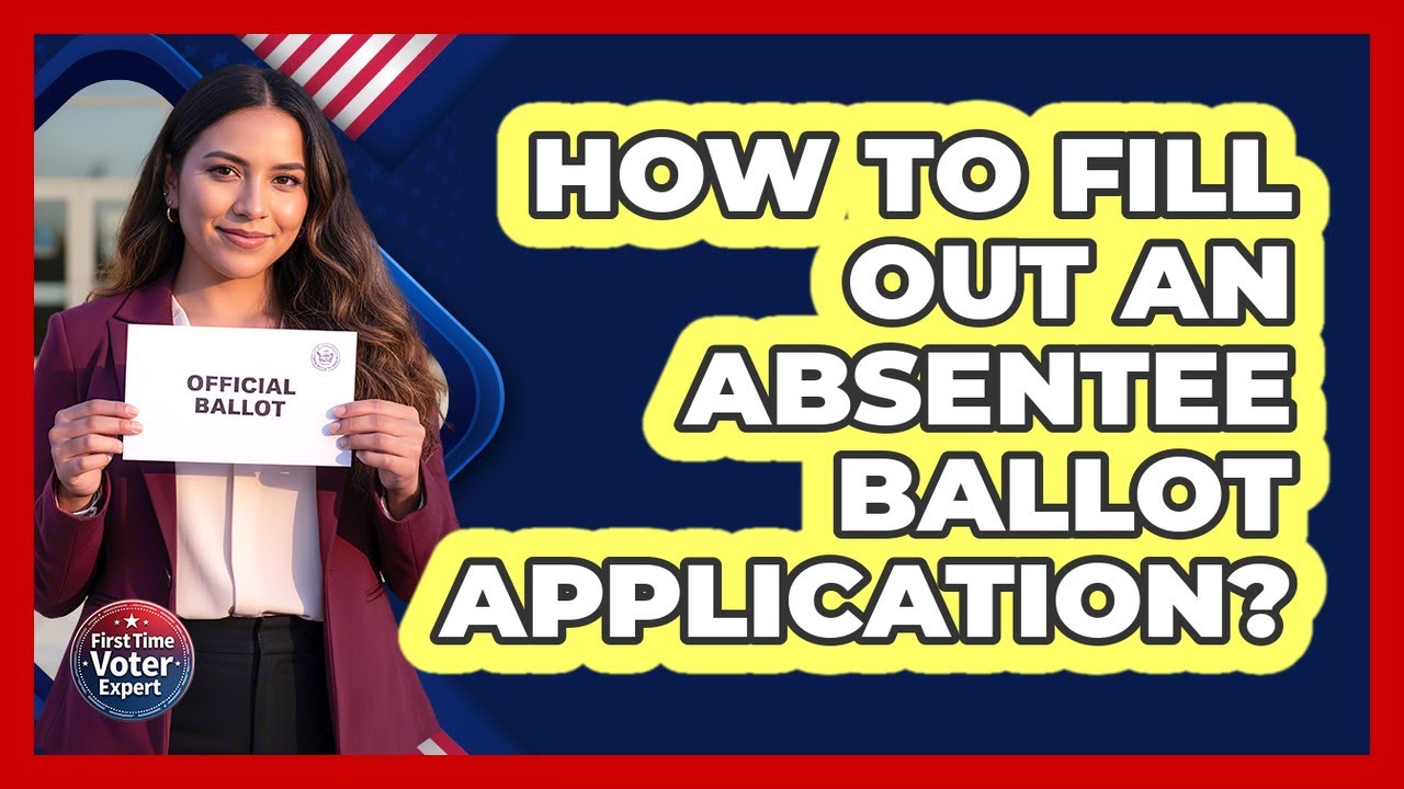 How To Fill Out An Absentee Ballot Application?