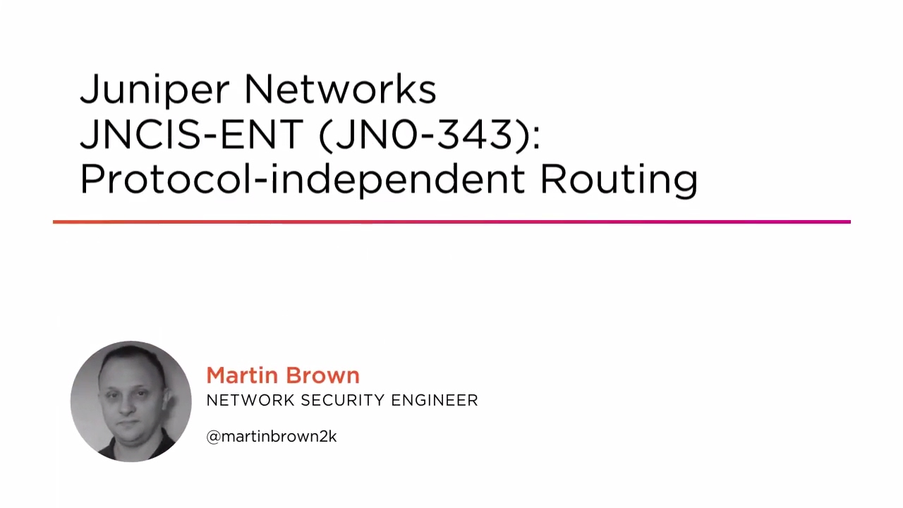 Course Preview: Juniper Networks JNCIS-ENT (JN0-343): Protocol-independent Routing