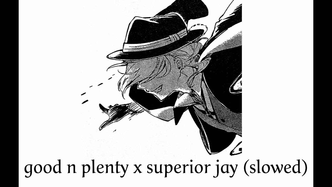 Good n Plenty x Superior Jay (slowed)