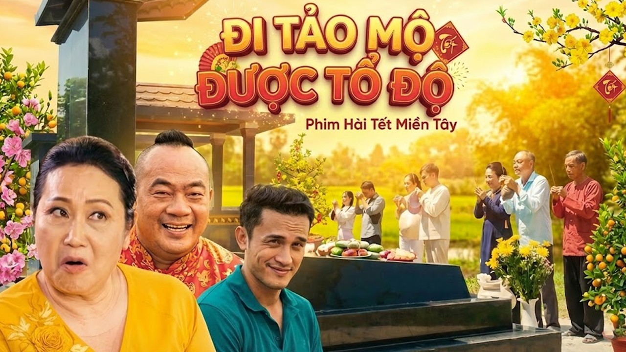 HÀI TẾT 2026 | ĐI TẢO MỘ ĐƯỢC TỔ ĐỘ | PHIM HÀI MIỀN TÂY HAY NHẤT 2026 | TUYỆT ĐỈNH PHIM VIỆT
